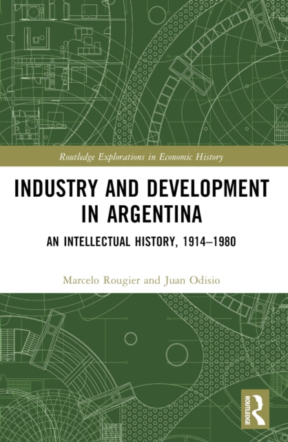 Book cover of: Industry and Development in Argentina. By: Marcelo Rougier
