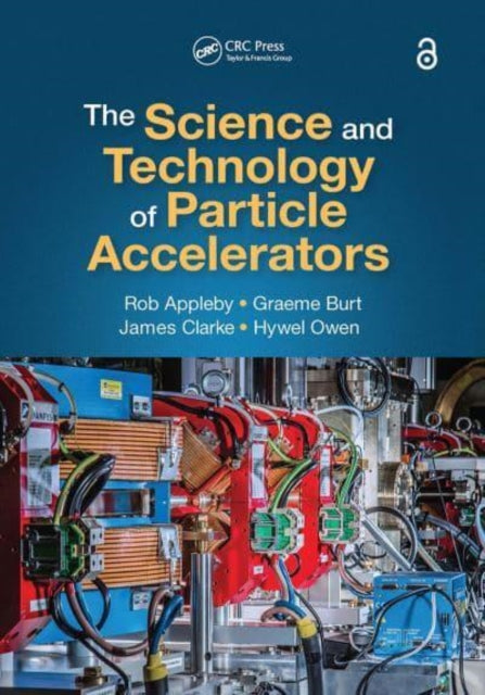 Book cover of: Science and Technology of Particle Accelerators. By: Rob Appleby