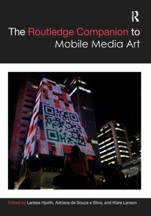 The Routledge Companion to Mobile Media Art