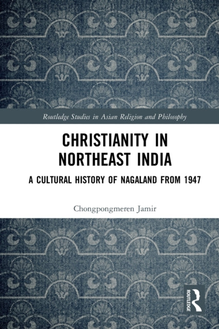 Book cover of: Christianity in Northeast India. By: Chongpongmeren Jamir