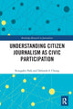 Book cover of: Understanding Citizen Journalism as Civic Participation. By: Seungahn Nah