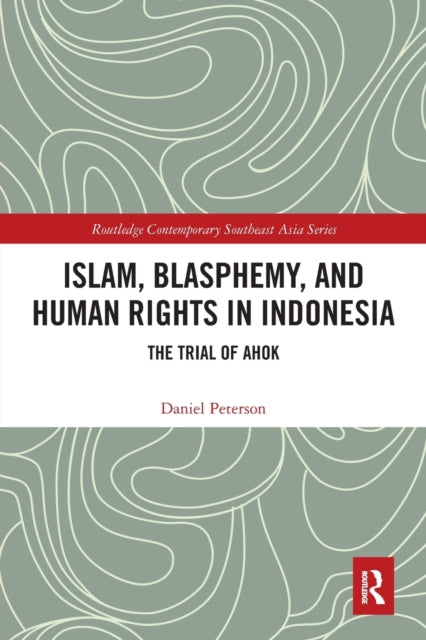 Book cover of: Islam, Blasphemy, and Human Rights in Indonesia. By: Daniel Peterson