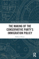 Book cover of: Making of the Conservative Party’s Immigration Policy. By: Rebecca Partos