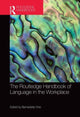 Book cover of: Routledge Handbook of Language in the Workplace. By: Bernadette Vine