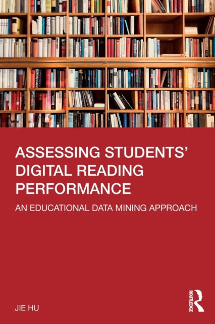 Book cover of: Assessing Students' Digital Reading Performance. By: Jie Hu
