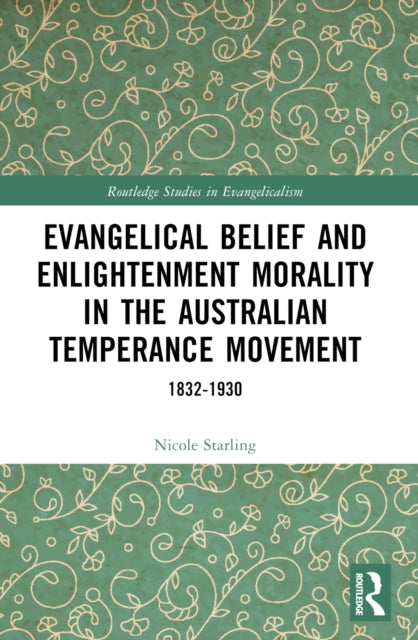 Evangelical Belief and Enlightenment Morality in the Australian Temperance Movement