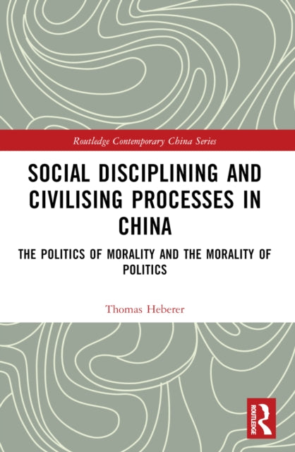 Social Disciplining and Civilising Processes in China