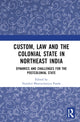 Book cover of: Custom, Law and the Colonial State in Northeast India. By: Nandini Bhattacharyya-Panda