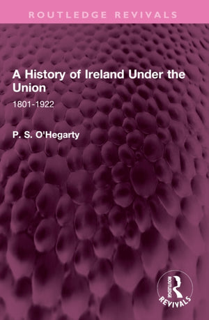 A History of Ireland Under the Union