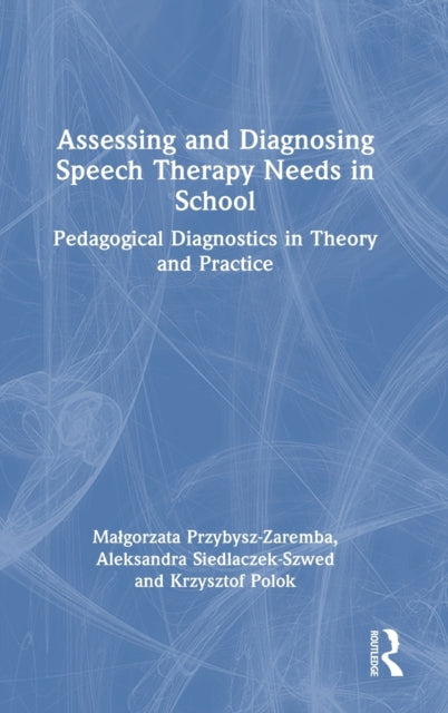 Book cover of: Assessing and Diagnosing Speech Therapy Needs in School. By: Malgorzata Przybysz-Zaremba