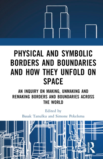 Book cover of: Physical and Symbolic Borders and Boundaries and How They Unfold in Space