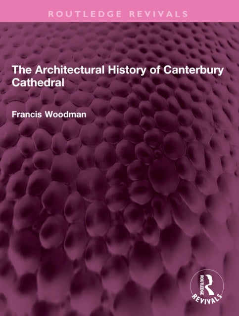 Book cover of: Architectural History of Canterbury Cathedral