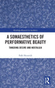 Book cover of: Somaesthetics of Performative Beauty