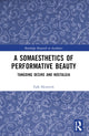 Book cover of: Somaesthetics of Performative Beauty. By: Falk Heinrich
