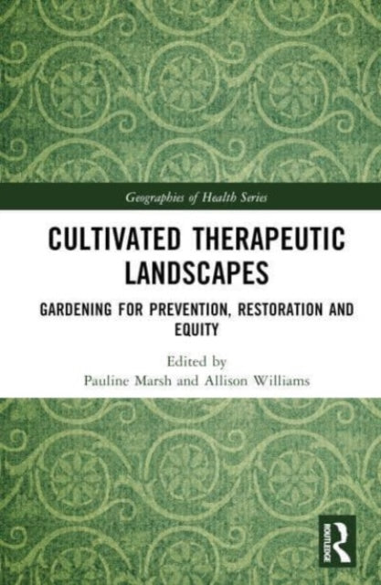 Book cover of: Cultivated Therapeutic Landscapes. By: Pauline Marsh