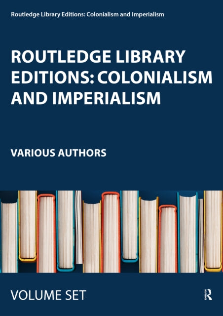 Book cover of: Routledge Library Editions: Colonialism and Imperialism