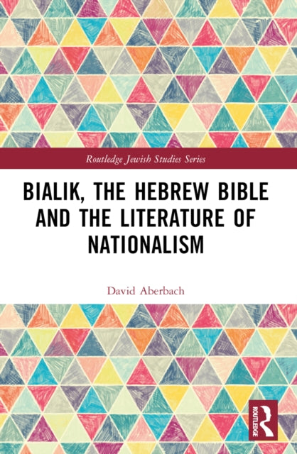 Book cover of: Bialik, the Hebrew Bible and the Literature of Nationalism. By: David Aberbach
