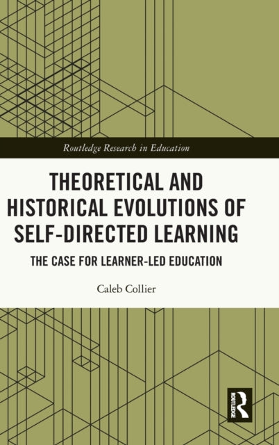 Book cover of: Theoretical and Historical Evolutions of Self-Directed Learning. By: Caleb Collier