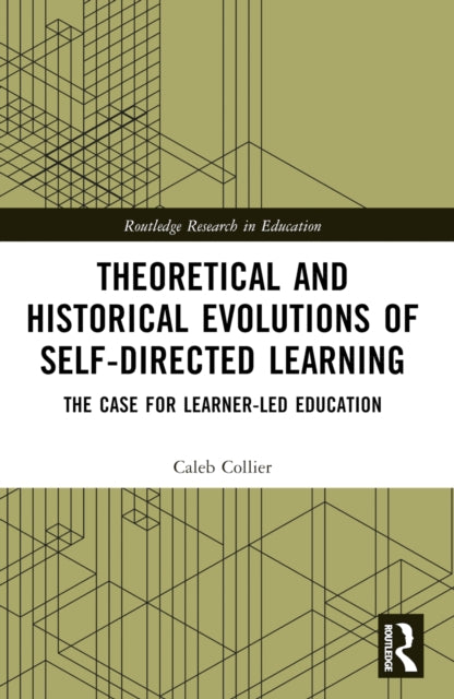 Book cover of: Theoretical and Historical Evolutions of Self-Directed Learning. By: Caleb Collier
