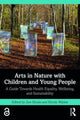 Book cover of: Arts in Nature with Children and Young People. By: Zoe Moula