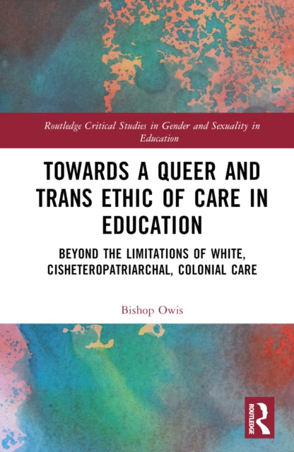Book cover of: Towards a Queer and Trans Ethic of Care in Education