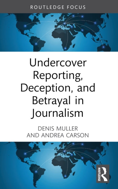 Book cover of: Undercover Reporting, Deception, and Betrayal in Journalism. By: Denis Muller