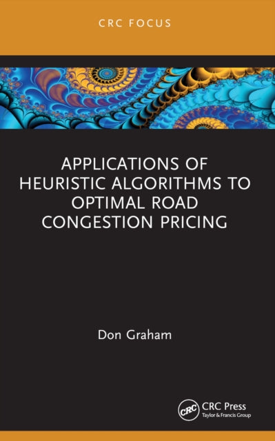 Book cover of: Applications of Heuristic Algorithms to Optimal Road Congestion Pricing. By: Don Graham