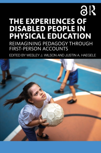 Book cover of: Experiences of Disabled People in Physical Education. By: Wesley J. Wilson