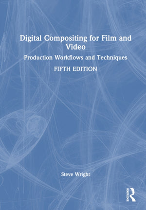 Digital Compositing for Film and Video