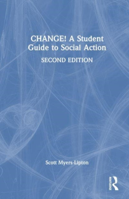 Book cover of: CHANGE! A Student Guide to Social Action. By: Scott J. Myers-Lipton
