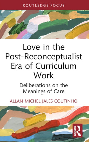 Love in the Post-Reconceptualist Era of Curriculum Work