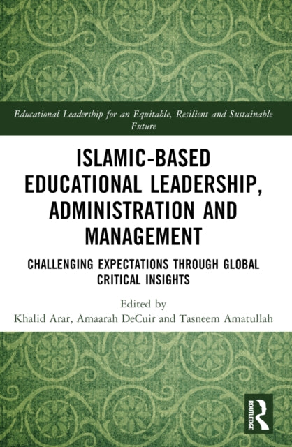 Book cover of: Islamic-Based Educational Leadership, Administration and Management. By: Khalid Arar