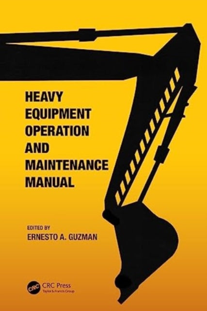 Book cover of: Heavy Equipment Operation and Maintenance Manual. By: Ernesto Guzmán
