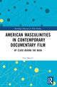 Book cover of: American Masculinities in Contemporary Documentary Film. By: Sara Martín