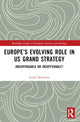 Book cover of: Europe’s Evolving Role in US Grand Strategy. By: Linde Desmaele