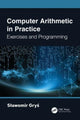 Book cover of: Computer Arithmetic in Practice. By: Slawomir Gryś