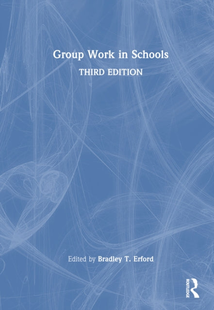 Book cover of: Group Work in Schools. By: Bradley T. Erford