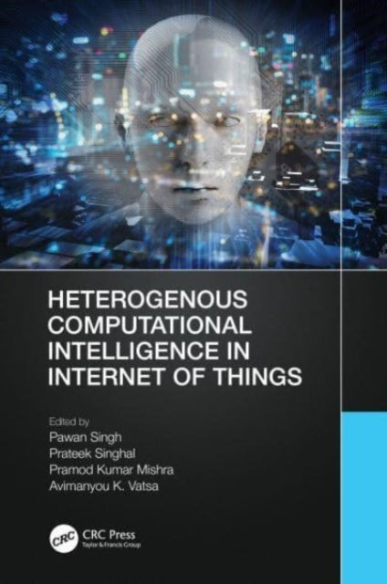 Book cover of: Heterogenous Computational Intelligence in Internet of Things. By: Pawan Singh