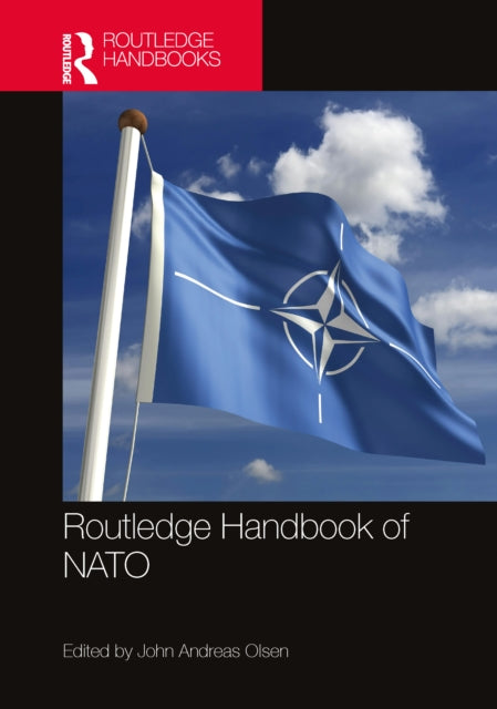 Book cover of: Routledge Handbook of NATO. By: John Andreas Olsen