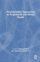 Book cover of: Psychoanalytic Approaches to Forgiveness and Mental Health. By: Ronald Britton