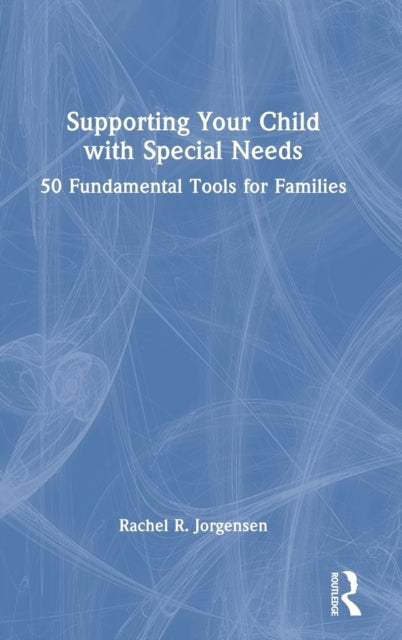 Book cover of: Supporting Your Child with Special Needs. By: Jorgensen, Rachel, R.
