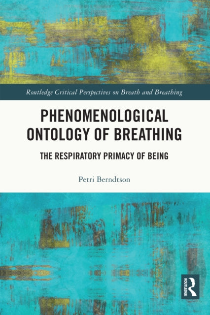 Book cover of: Phenomenological Ontology of Breathing. By: Petri Berndtson