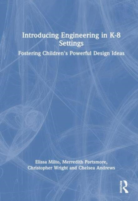 Book cover of: Introducing Engineering in K-8 Settings. By: Elissa Milto