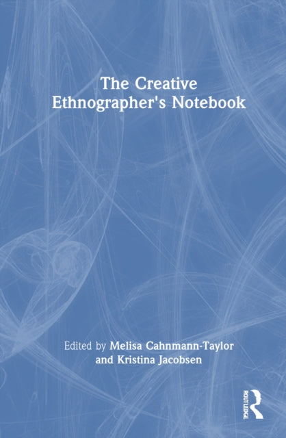 Book cover of: Creative Ethnographer's Notebook. By: Melisa Cahnmann-Taylor