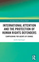 Book cover of: International Attention and the Protection of Human Rights Defenders. By: Janika Spannagel