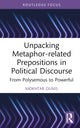 Book cover of: Unpacking Metaphor-related Prepositions in Political Discourse. By: Mokhtar Ounis