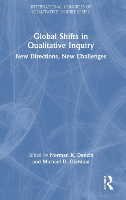Book cover of: Global Shifts in Qualitative Inquiry. By: Norman K. Denzin