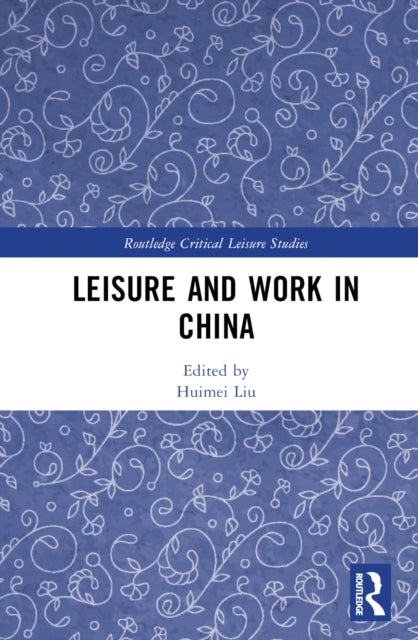 Book cover of: Leisure and Work in China. By: Huimei Liu