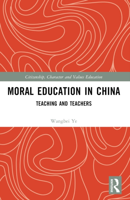 Book cover of: Moral Education in China. By: Wangbei Ye