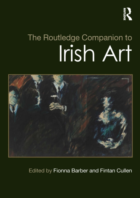 Book cover of: Routledge Companion to Irish Art. By: Fionna Barber